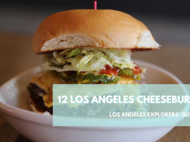 12 of the Best Cheeseburgers in Los Angeles to Eat on National Cheeseburger Day (or Any&nbsp;Day)