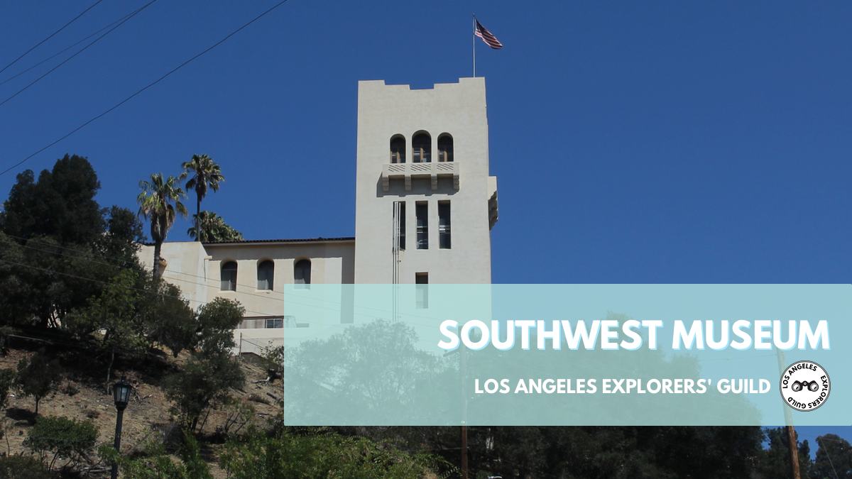 Southwest Museum — Los Angeles Explorers Guild