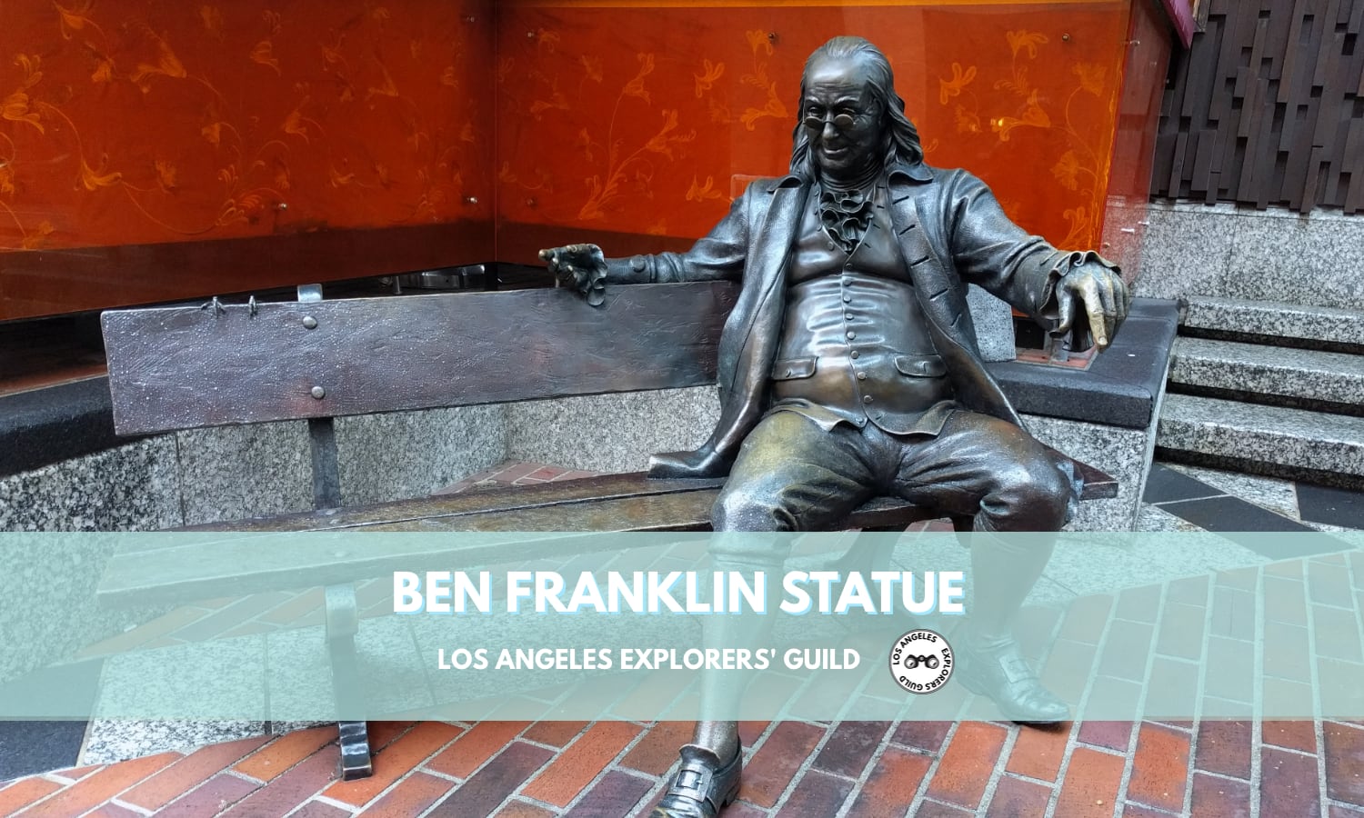 Ben Franklin Statue. Los Angeles Explorers Guild.