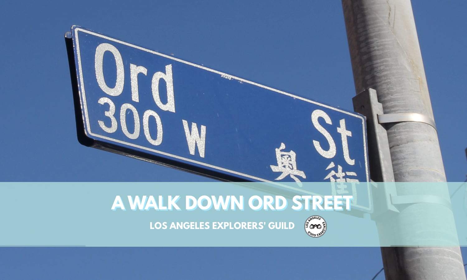 Ord Street — Los Angeles Explorers Guild