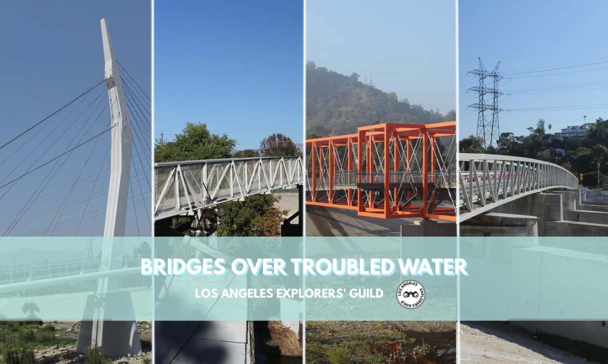Bridges Over Troubled Water: The Pedestrian Bridges Across the Los Angeles&nbsp;River