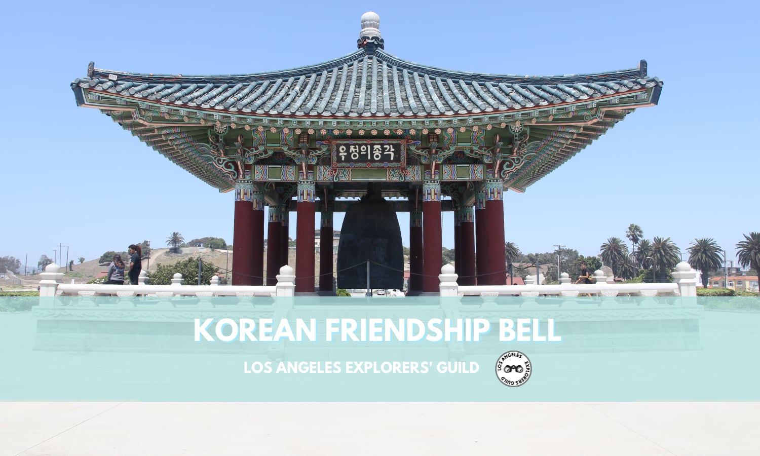 Korean Bell of Friendship. Los Angeles Explorers Guild.