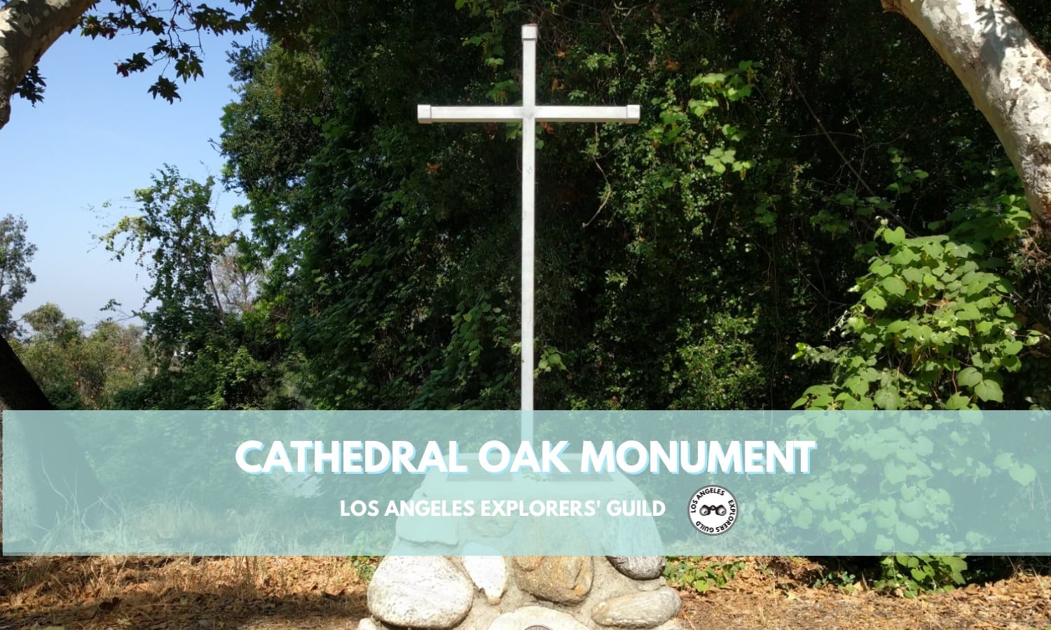 Cathedral Oak Monument — Los Angeles Explorers Guild