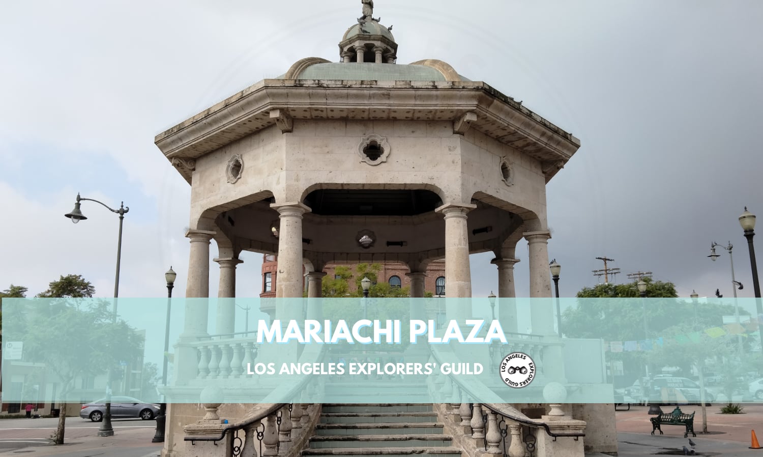 Mariachi Plaza — Los Angeles Explorers Guild