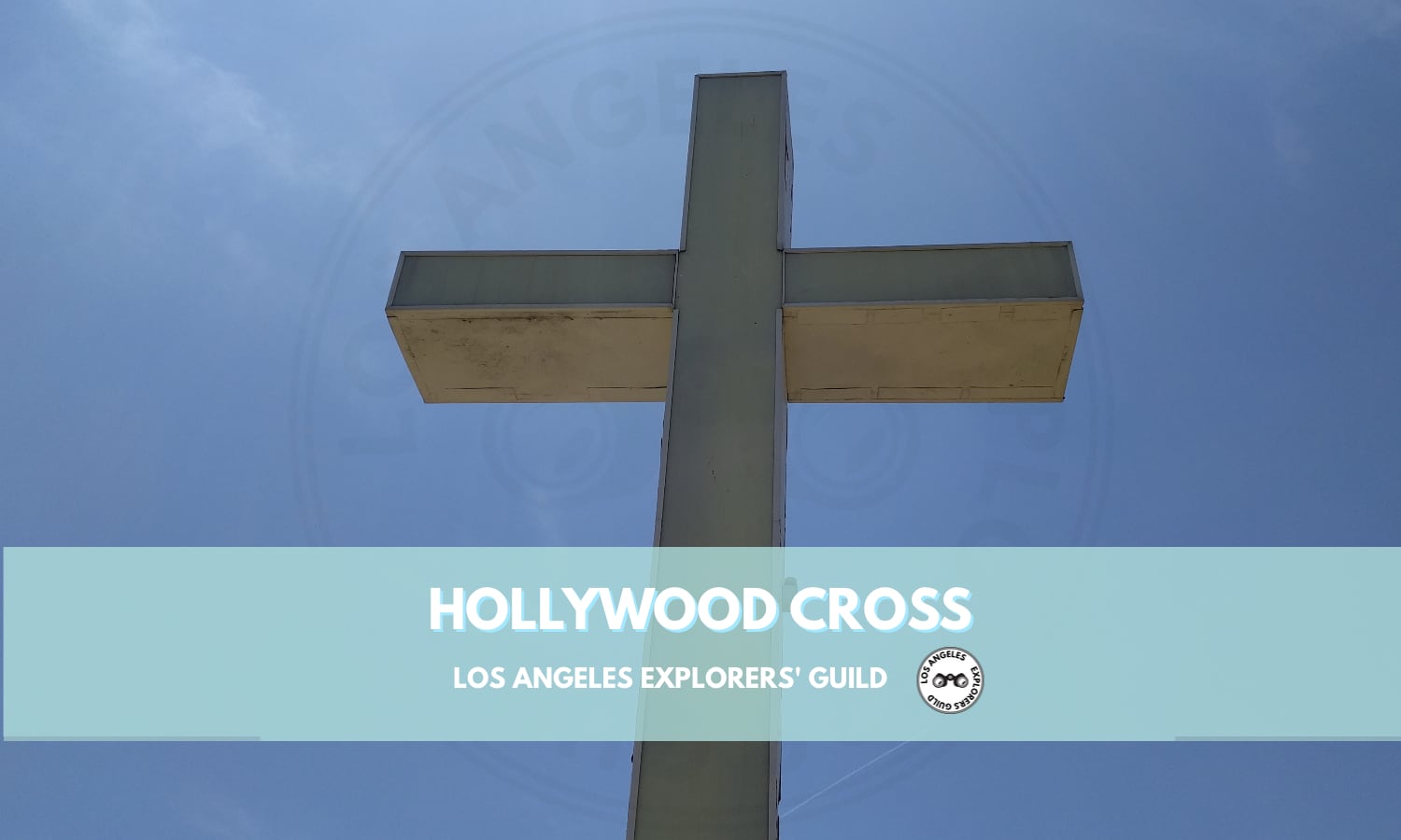 Hollywood Cross — Los Angeles Explorers Guild
