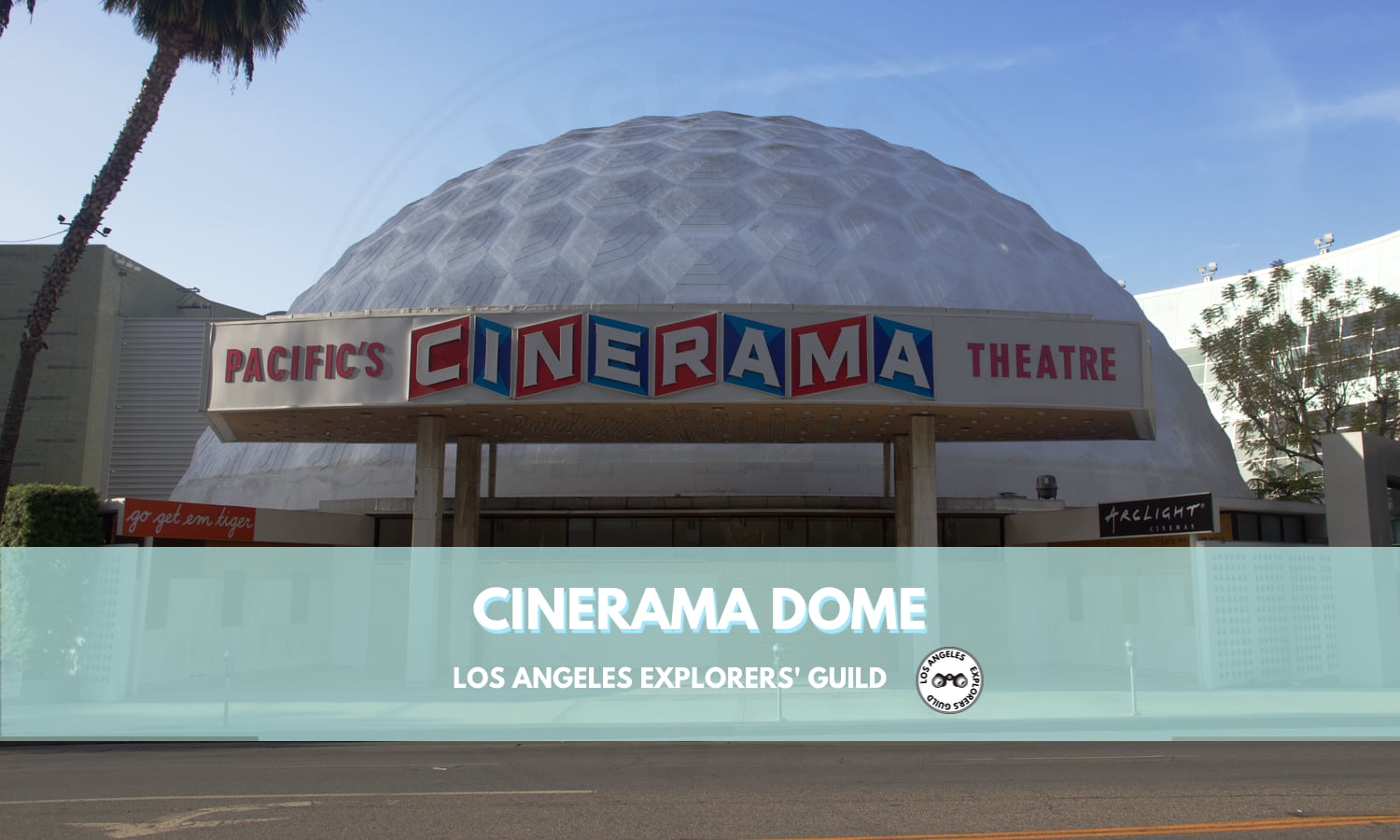 The Cinerama Dome — Los Angeles Explorers Guild