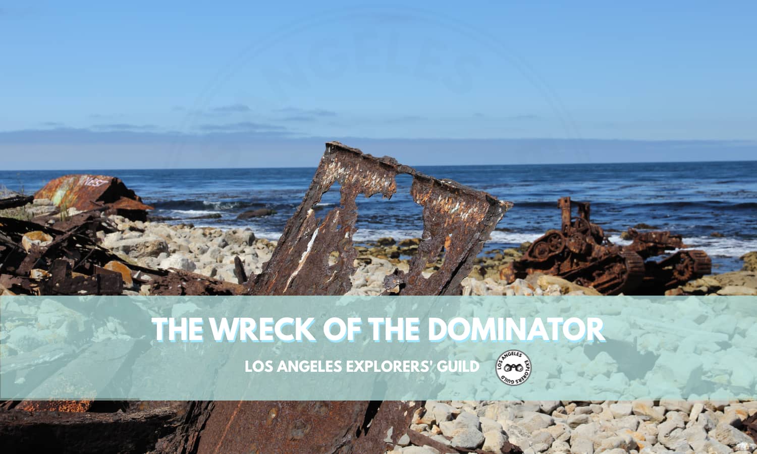 Wreck of the Dominator — Los Angeles Explorers Guild